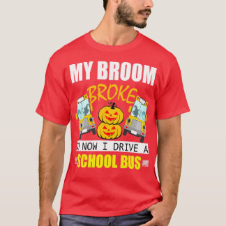 Camiseta Minha Broom Quebrou Então Agora Eu Dirigi Um Ônibu