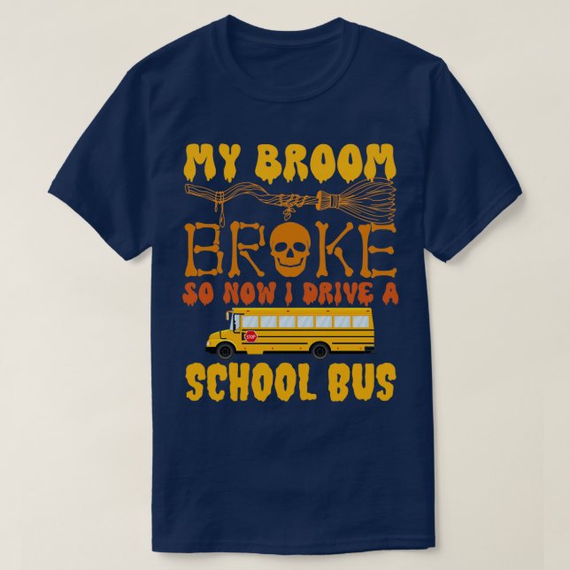 Camiseta Minha Broom Quebrou Então Agora Eu Dirigi Um Ônibu (Frente do Design)