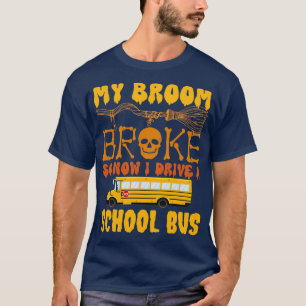 Camiseta Minha Broom Quebrou Então Agora Eu Dirigi Um Ônibu