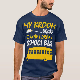 Camiseta Minha Broom Quebrou Então Agora Eu Dirigi Uma Cami