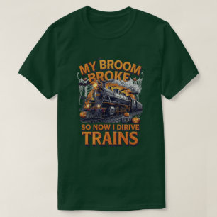 Camiseta Minha Broom Quebrou Então Agora Eu Dirigo Comboios