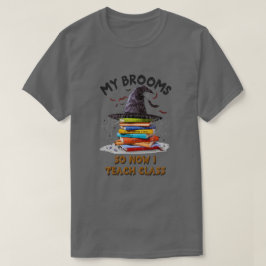 Camiseta Minha Broom Quebrou Então Agora Eu Ensino A Classe