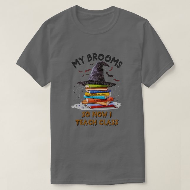 Camiseta Minha Broom Quebrou Então Agora Eu Ensino A Classe (Frente do Design)
