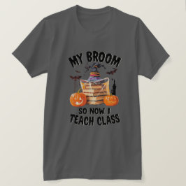 Camiseta Minha Broom Quebrou Então Agora Eu Ensino A Classe