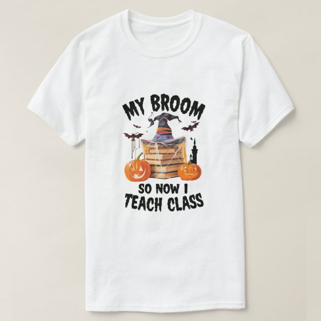Camiseta Minha Broom Quebrou Então Agora Eu Ensino A Classe (Frente do Design)
