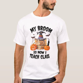 Camiseta Minha Broom Quebrou Então Agora Eu Ensino A Classe