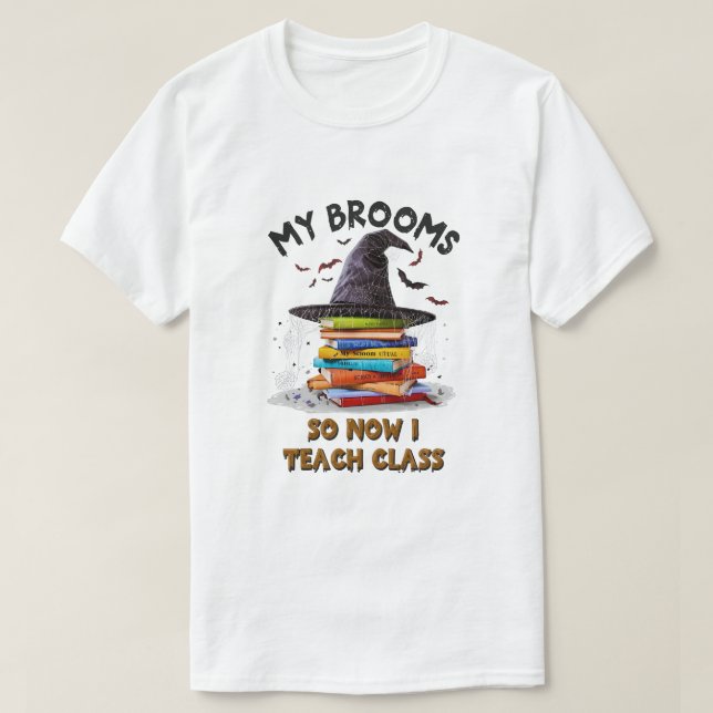 Camiseta Minha Broom Quebrou Então Agora Eu Ensino A Classe (Frente do Design)