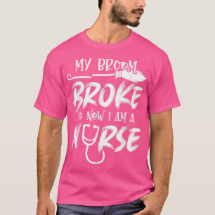 Camiseta Minha Broom Quebrou Então Agora Sou Enfermeira De