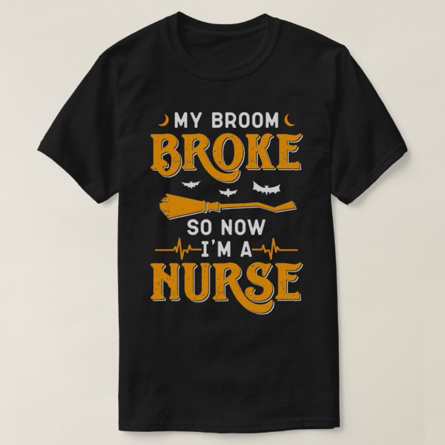 Camiseta Minha Broom Quebrou Então Agora Sou Uma Enfermeira (Frente do Design)