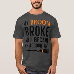 Camiseta Minha Broom Quebrou, Então Eu Me Tornei Um Contado