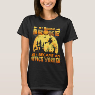 Camiseta Minha Broom Quebrou, Então Eu Me Tornei Um Hallowe