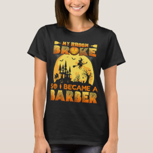 Camiseta Minha Broom Quebrou, Então Eu Tornei-Me Um Barbeir