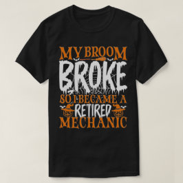 Camiseta Minha Broom Quebrou, Então Me Tornei Um Mecânico A
