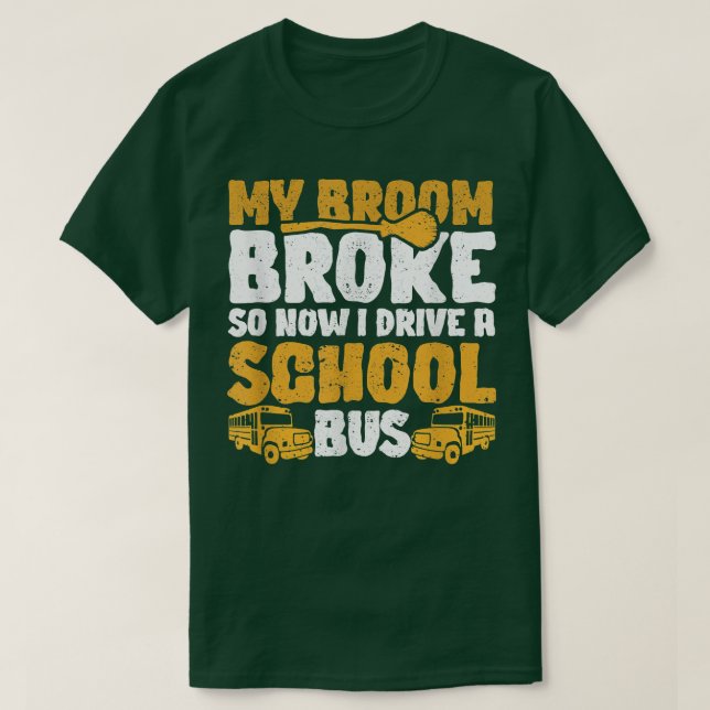 Camiseta Minha Broom Quebrou Que Dirigia O Ônibus Da Escola (Frente do Design)