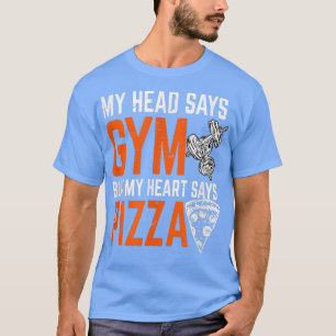 Camiseta Minha Cabeça Diz Gym Mas Meu Coração Diz Pizza Wor