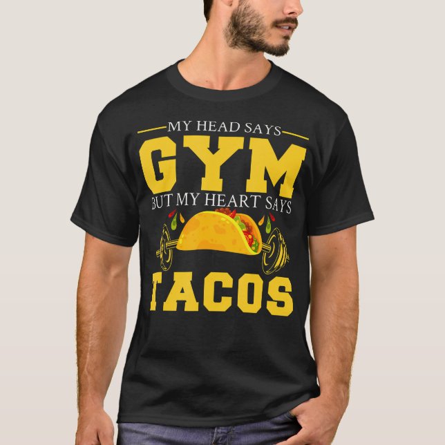 Camiseta Minha Cabeça Diz Gym Mas Meu Coração Diz Tacos Eng (Frente)