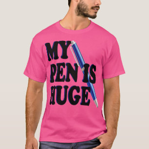 Camiseta minha caneta é enorme