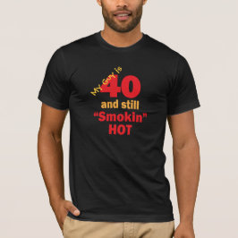 Camiseta Minha cara tem 40 anos velha e ainda Smokin quente