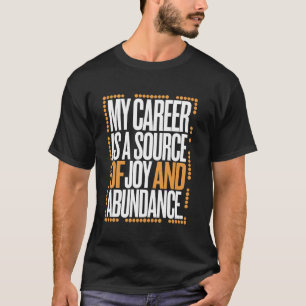 Camiseta Minha Carreira É Uma Fonte De Alegria E Abundância