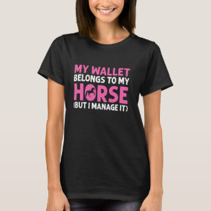 Camiseta Minha Carteira Pertence ao Meu Cavalo Mas Eu a Ger