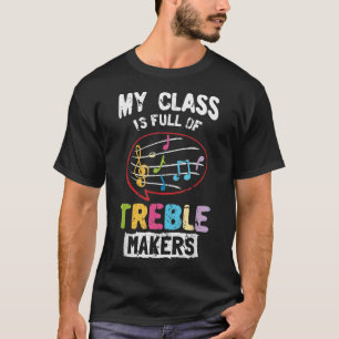 Camiseta Minha Classe É Cheio De Criadores De Treble Shirt 