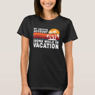 Camiseta Minha Conta Crypto Cresce Durante As Férias