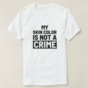 Camiseta Minha Cor Da Pele Não É Um Crime
