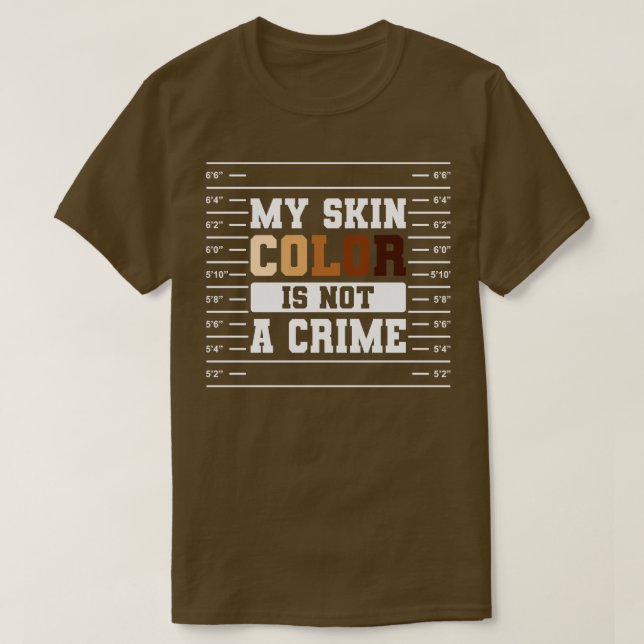 Camiseta Minha Cor Da Pele Não É Um Presente De Crime (Frente do Design)