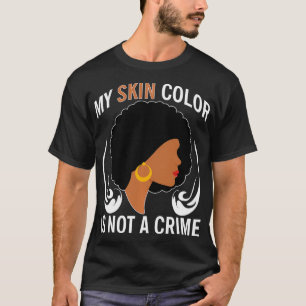 Camiseta Minha Cor Da Pele Não É Uma História Preta Do Crim