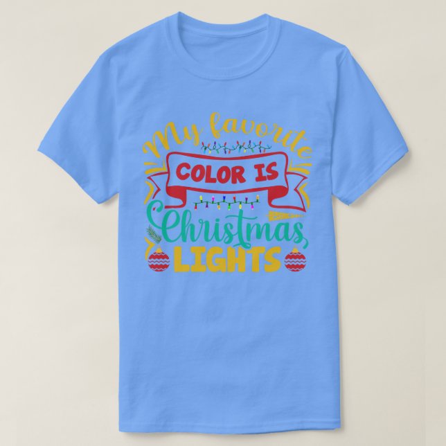 Camiseta Minha Cor Favorita É A Luz De Natal 1 (Frente do Design)