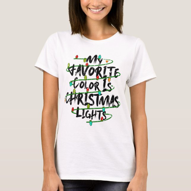 Camiseta Minha Cor Favorita É Luzes De Natal Engraçadas Hol (Frente)