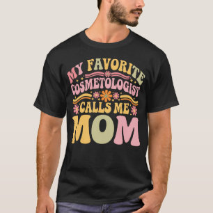 Camiseta Minha Cosmetologista Favorita Me Chama de Mãe Cami