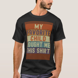 Camiseta Minha Criança Favorita Me Comprou Este Pai Da Mãe.