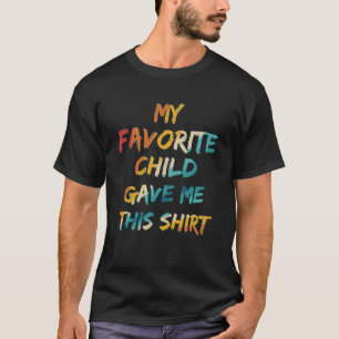 Camiseta Minha Criança Favorita Me Deu Isto Para A Mãe D