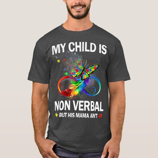 Camiseta Minha Criança Não É Verbal, Mas Sua Mãe É Autismo (Frente)