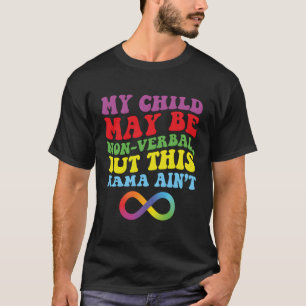 Camiseta Minha Criança Pode Ser Não-Verbal, Mas Esta Mãe Ai