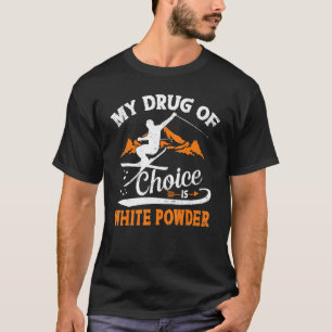 Camiseta Minha Droga De Escolha É Esqui De Esqui De Pó Bran