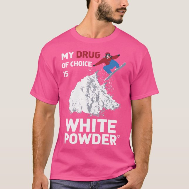 Camiseta Minha Droga De Escolha É Pó Branco Para Snowboard (Frente)