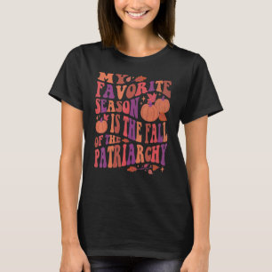 Camiseta Minha Época Favorita É A Queda Da Femina Patriarca