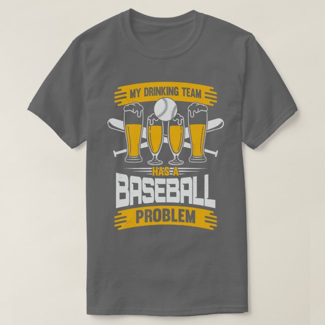 Camiseta Minha Equipe De Bebendos Tem Um Problema De Baseba (Frente do Design)