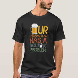 Camiseta Minha Equipe De Bebendos Tem Um Problema De Bolich