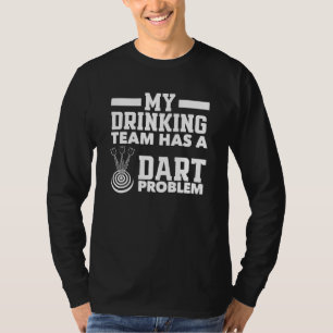 Camiseta Minha Equipe De Bebendos Tem Um Problema De Dart D