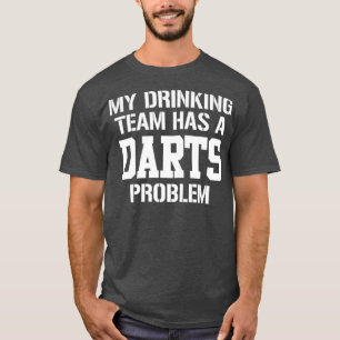Camiseta Minha Equipe De Bebendos Tem Um Problema De Dart i