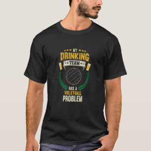 Camiseta Minha Equipe De Bebendos Tem Um Problema De Voleib
