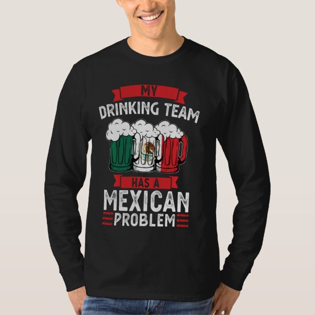 Camiseta Minha Equipe De Bebendos Tem Um Problema Mexicano  (Frente)