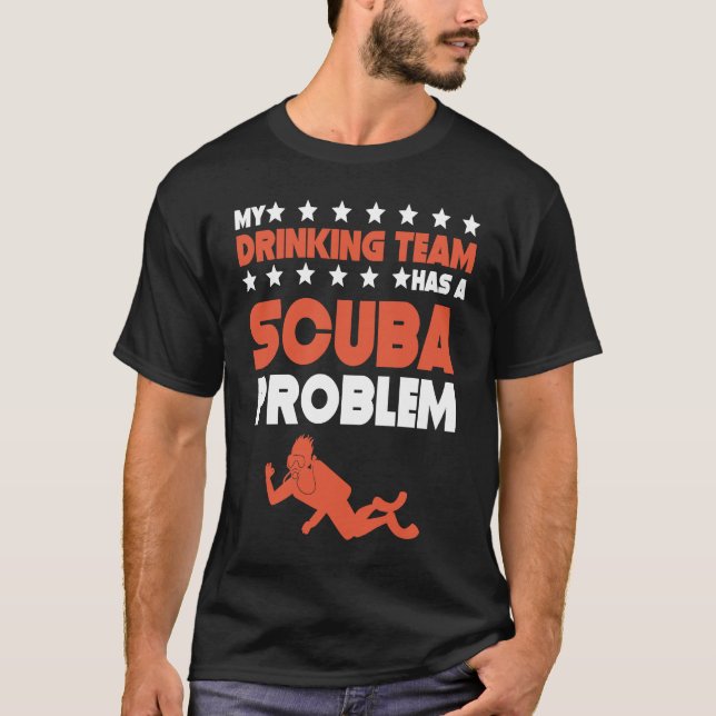 Camiseta Minha Equipe De Bebendos Tem Um Problema Scuba Mer (Frente)