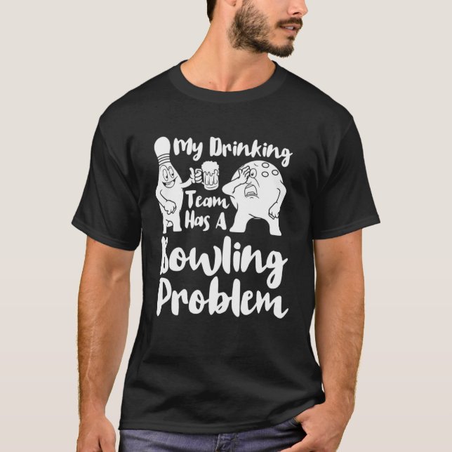 Camiseta Minha Equipe De Bebendos Tem Uma Boliche Com Probl (Frente)