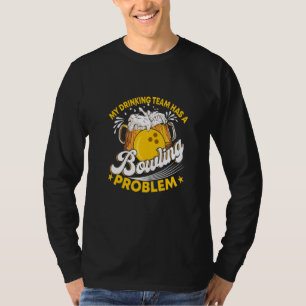 Camiseta Minha Equipe De Cerveja De Bebendo Tem Um Problema
