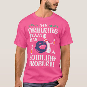 Camiseta Minha Equipe Tem Um Problema De Boliche Engraçado