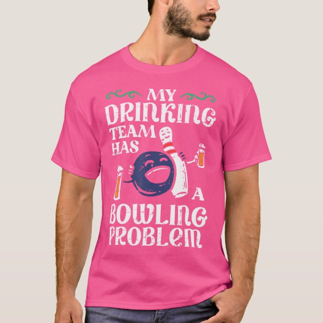 Camiseta Minha Equipe Tem Um Problema De Boliche Engraçado  (Frente)